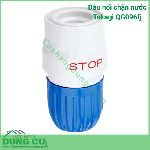 Đầu Nối Chặn Nước Takagi QG096fj Tiện Lợi Tối Đa Tiết Kiệm Vượt Trội cho Vườn Nhà Bạn